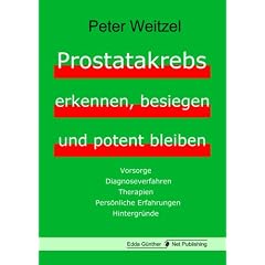 Prostatakrebs erkennen, besiegen und potent bleiben