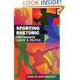 Sporting Rhetoric: Performance, Games, and Politics by Barry Brummett