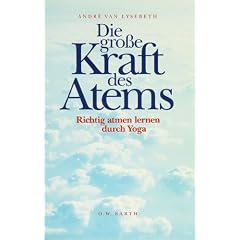Die gro�e Kraft des Atems: Richtig atmen lernen durch Yoga