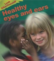 Healthy Eyes and Ears (Look After Yourself)
