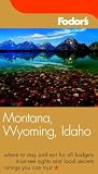 Fodor's Montana, Wyoming & Idaho, 1st Edition (Fodor's Gold Guides)