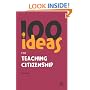 100 Ideas for Teaching Citizenship (Continuum One Hundreds)