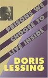 Prisons We Choose to Live Inside (Cbc Massey Lectures Series) Doris May Lessing
