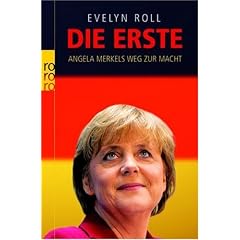 Die Erste. Angela Merkels Weg zur Macht