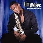 Click here to buy Someone to Love You by  Kim Waters .