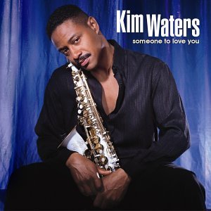 Kim Waters - Someone to Love You Lyrics - Zortam Music
