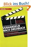 Verhandeln nach Drehbuch. Mit Hollywoodfilmen f�r eigene Verhandlungen lernen