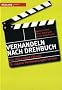 Verhandeln nach Drehbuch. Mit Hollywoodfilmen f�r eigene Verhandlungen lernen