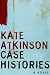 Case Histories - A Novel