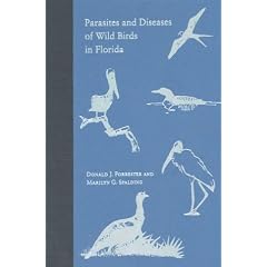 Parasites and Diseases of Wild Birds in Florida by Donald J. Forrester and Marilyn G. Spalding