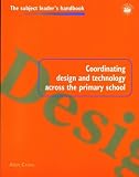 Review Routledge  / Coordinating Design and Technology Across the Primary School (Subject Leaders' Handbooks)