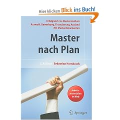 Master nach Plan. Erfolgreich ins Masterstudium: Auswahl, Bewerbung, Finanzierung, Auslandsstudium, mit Musterdokumenten