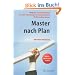 Master nach Plan. Erfolgreich ins Masterstudium: Auswahl, Bewerbung, Finanzierung, Auslandsstudium, mit Musterdokumenten