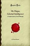 The Magus, Celestial Intelligencer: A Complete System of Occult Philosophy (Forgotten Books)
