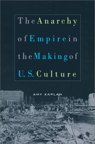 The Anarchy of Empire in the Making of US Culture (Convergences: inventories of the present)