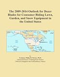 The 2009-2014 Outlook for Dozer Blades for Consumer Riding Lawn, Garden, and Snow Equipment in the United States