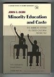 Minority education and caste : the American system in cross-cultural perspective