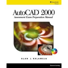 Autocad 2000: Assessment Exam Preparation Manual