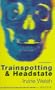 Trainspotting & Headstate