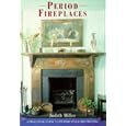 Period Fireplaces: A Practical Guide to Period-Style Decorating (Period Companions) by Judith Miller