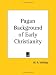 Pagan Background of Early Christianity (1925)