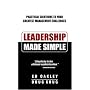 Leadership Made Simple: Practical Solutions to Your Greatest Management Challenges
