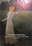 One Show Interactive: Advertising's Best Interactive & New Media (One Show Interactive, Vol 4) (One Show Interactive: Advertising's Best Interactive & New Media)
