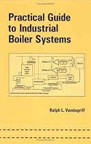 Practical Guide to Industrial Boiler Systems (Mechanical Engineering Series)
