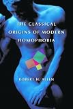 The Classical Origins of Modern Homophobia