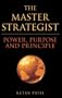 The Master Strategist: Power, Purpose and Principle
