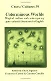 Coterminous Worlds: Magical Realism and Contemporary Post-Colonial Literature in English (Cross/Cultures 39)