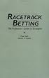Racetrack Betting: The Professor's Guide to Strategies