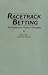 Racetrack Betting: The Professor's Guide to Strategies