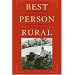 Best Person Rural: Essays of a Sometime Farmer