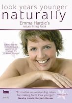 Look Years Younger Naturally - Emma Hardie - Natural Lifting Facial [DVD]