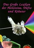 Das Grosse Lexikon der Heilsteine, D�fte und Kr�uter: Das gro�e Lexikon der Heilsteine, D�fte und Kr�uter