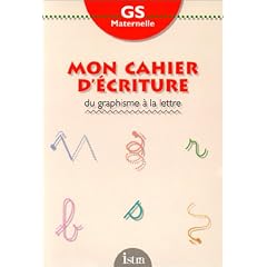 Cahier d'�criture, maternelle grande section. Du graphisme � la lettre