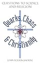 Quarks Chaos & Christianity: Questions to Science and Religion