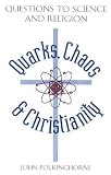 Quarks, Chaos and Christianity: Questions to Science and Religion