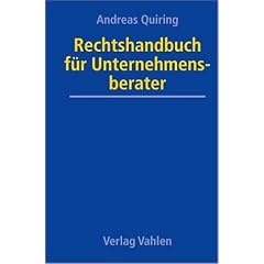 Rechtshandbuch f�r Unternehmensberater: Eine praxisorientierte Darstellung der typischen Risiken und der zweckm�ssigen Strategien zum Risikovermeidung mit Checklisten und Mustervertr�gen