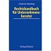 Rechtshandbuch f�r Unternehmensberater: Eine praxisorientierte Darstellung der typischen Risiken und der zweckm�ssigen Strategien zum Risikovermeidung mit Checklisten und Mustervertr�gen