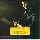 Close Watch: An Introduction to John Cale by John Cale