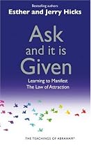 Ask and It Is Given: Learning to Manifest the Law of Attraction