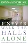 I Never Walk the Halls Alone: A Nurse's Private Collection of God's Critical Care