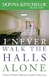 I Never Walk the Halls Alone: A Nurse's Private Collection of God's Critical Care