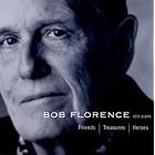 Friends, Treasures, Heroes by Bob Florence