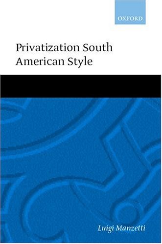 Privatization South American Style (Oxford Studies in Democratization) under Privatization in The Books Store