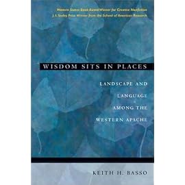 Wisdom Sits in Places: Landscape and Language Among the Western Apache