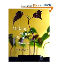 Making More Plants: The Science, Art, and Joy of Propagation