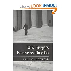 Why Lawyers Behave As They Do (New Perspectives on Law, Culture, and Society): Paul G. Haskell